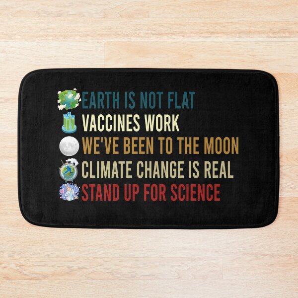 Item preview, Earth is not flat Vaccines work We've been to the moon Climate change is real Stand up for science designed and sold by Life Shop.