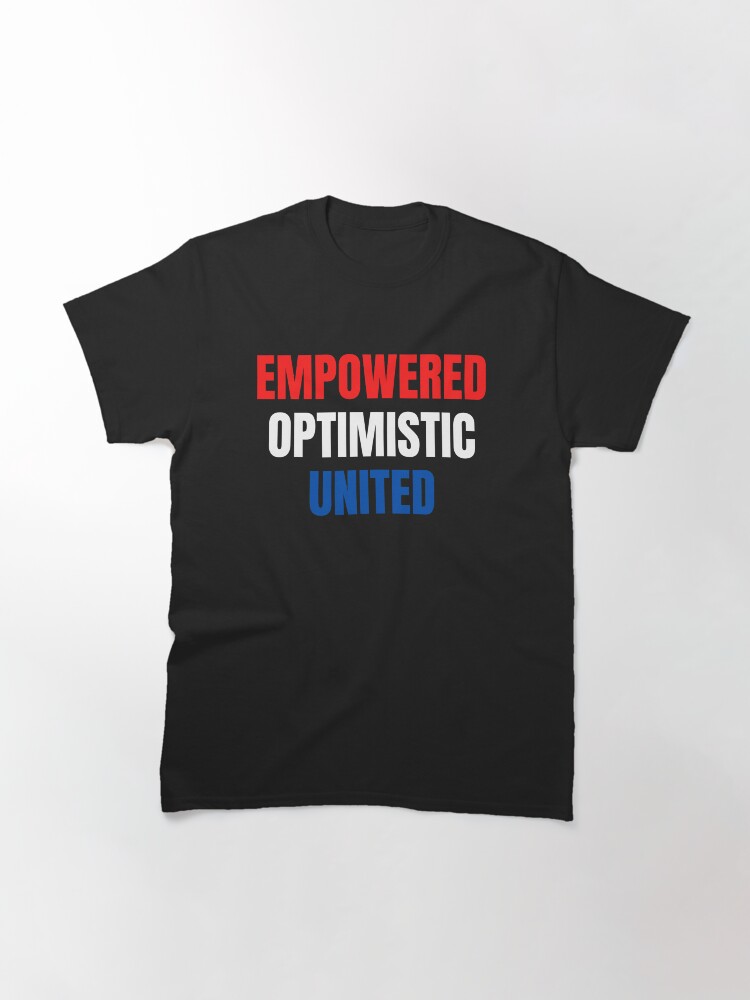 Alternate view of Empowered, Optimistic, United Inspiring Patriotic Message Classic T-Shirt