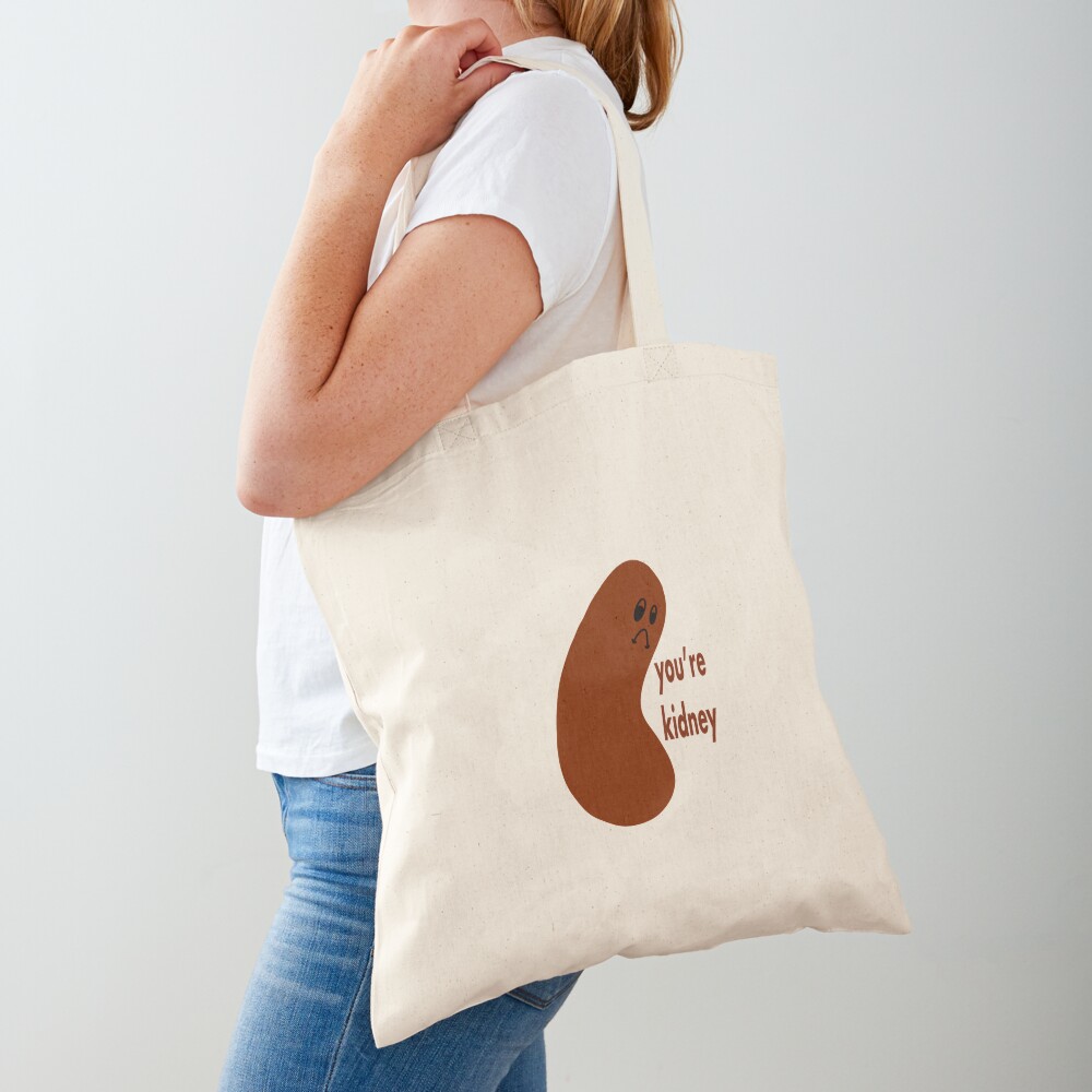 "You're Kidney, Kidney Bean Pun, Sad Bean Puns" Tote Bag for Sale by