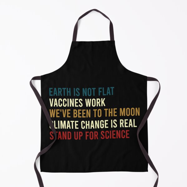 Item preview, Earth is not flat Vaccines work We've been to the moon Climate change is real Stand up for science designed and sold by Life Shop.