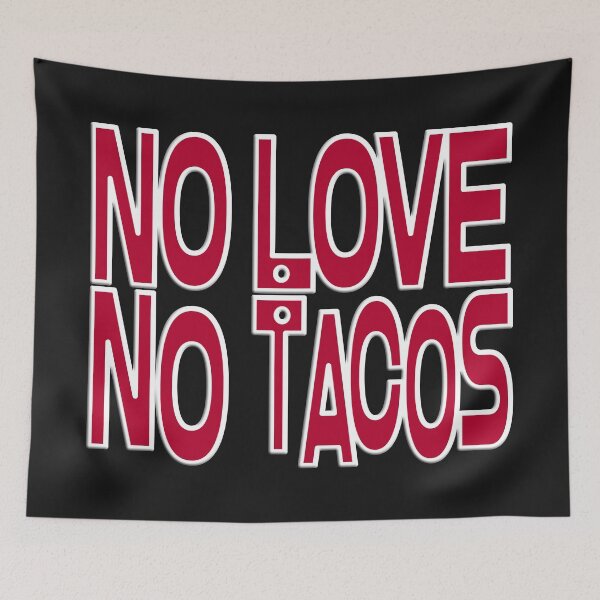 Item preview,   NO LOVE NO TACOS designed and sold by Ralek.
