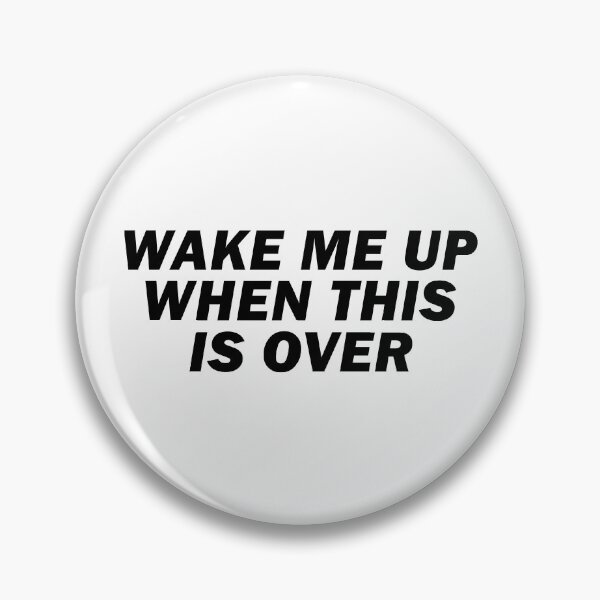 Item preview, Wake Me Up When This Is Over designed and sold by T-shirt For You.