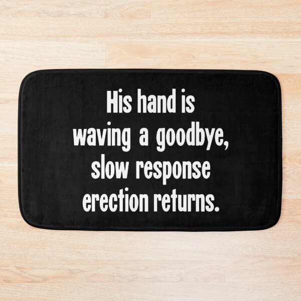 Item preview, His Hand Is Waving A Goodbye, Slow Response Erection Returns designed and sold by Good-Looking Corpse.