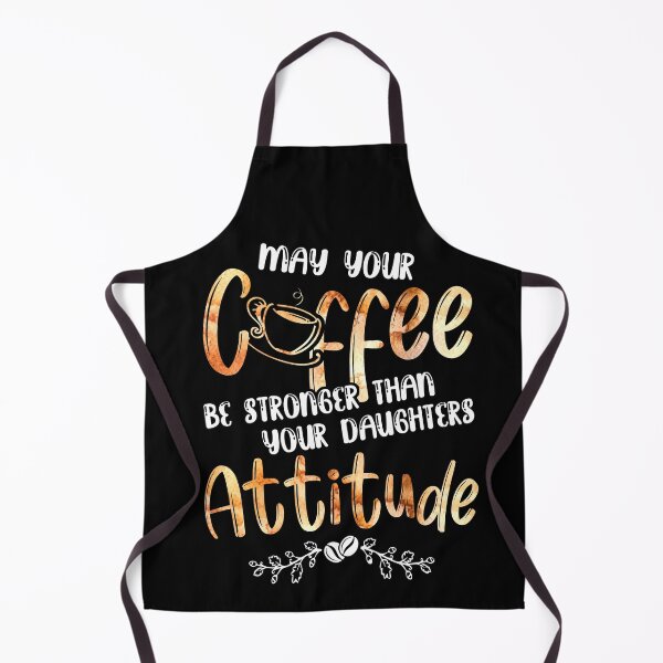 Item preview, May Your Coffee Be Stronger Than Your Daughter's Attitude designed and sold by Dressed For Duty.