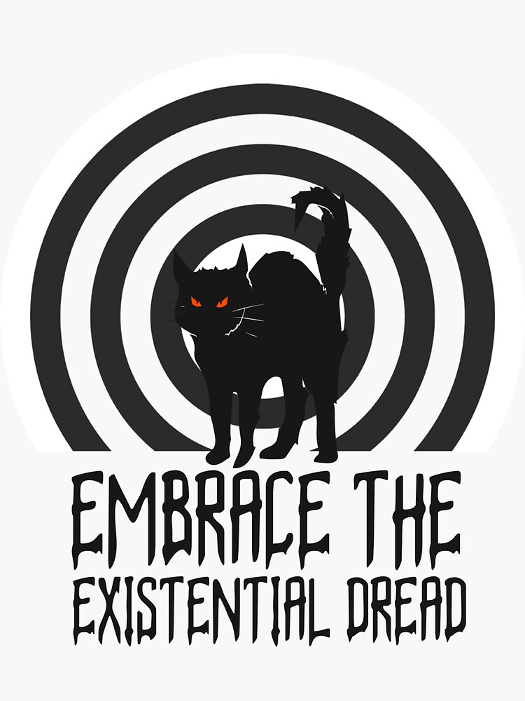 Embrace The Existential Dread by ds-4