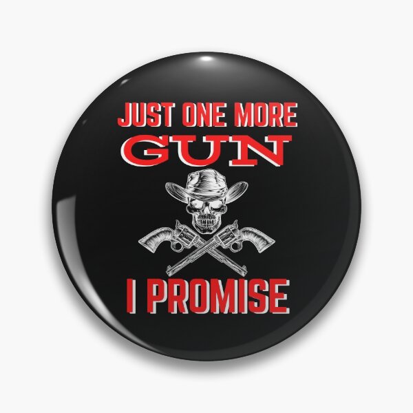 Item preview, JUST ONE MORE GUN I PROMISE designed and sold by WoodburyLake.