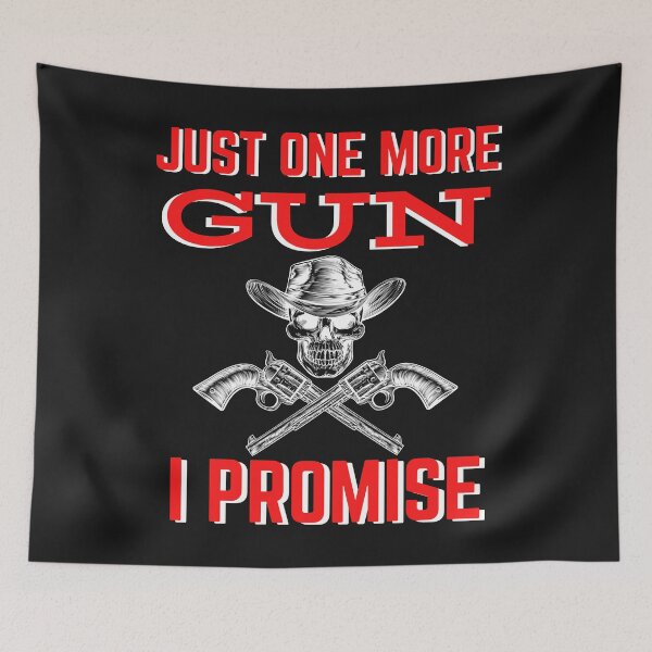 Item preview, JUST ONE MORE GUN I PROMISE designed and sold by WoodburyLake.