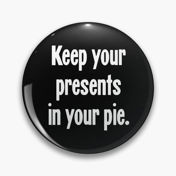 Item preview, Keep Your Presents In Your Pie designed and sold by Good-Looking Corpse.