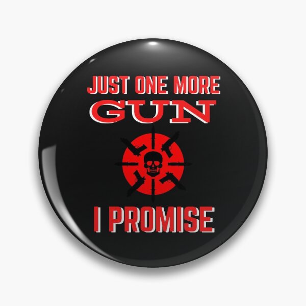 Item preview, JUST ONE MORE GUN I PROMISE Phrase designed and sold by WoodburyLake.