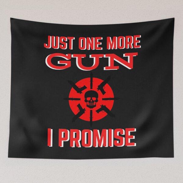 Item preview, JUST ONE MORE GUN I PROMISE Phrase designed and sold by WoodburyLake.