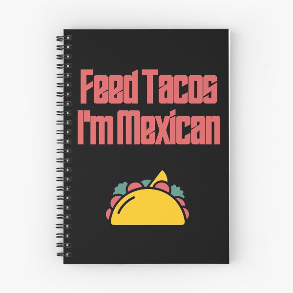 Item preview, Feed Tacos I'm Mexican designed and sold by Shujii.