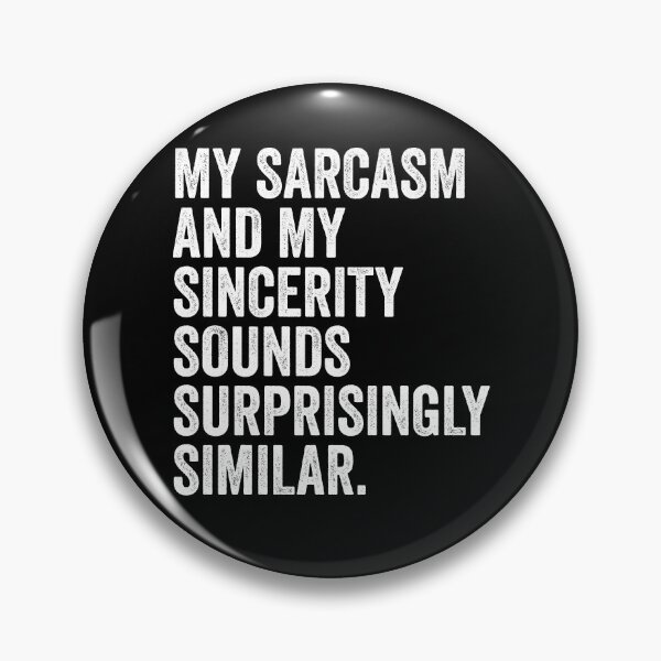 Item preview, My Sarcasm And My Sincerity Sounds Surprisingly Similar designed and sold by kamrankhan.
