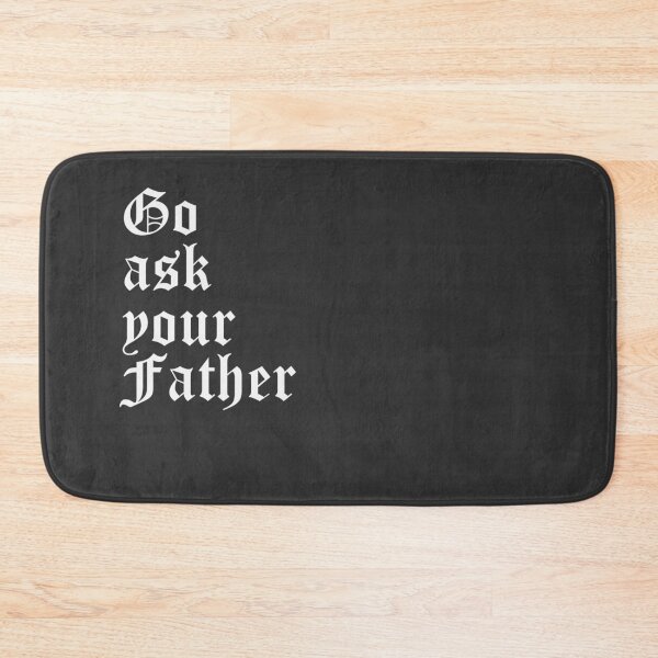 Item preview, Go Ask Your Father Old English designed and sold by Shujii.