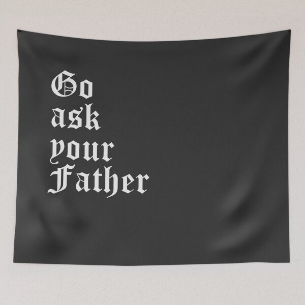 Item preview, Go Ask Your Father Old English designed and sold by Shujii.