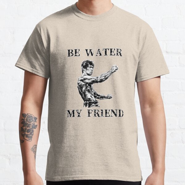 Sei Wasser, mein Freund Classic T-Shirt