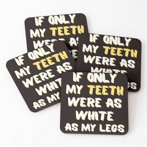 Item preview, IF ONLY MY TEETH WERE AS WHITE AS MY LEGS-2 designed and sold by WoodburyLake.