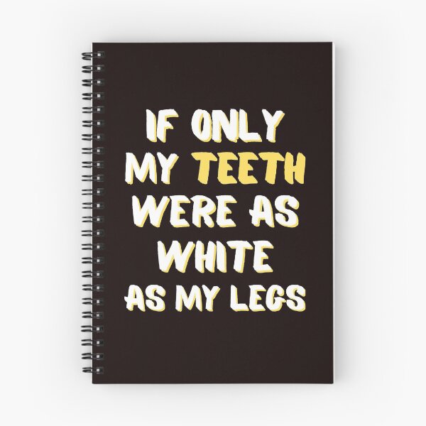 Item preview, IF ONLY MY TEETH WERE AS WHITE AS MY LEGS-2 designed and sold by WoodburyLake.