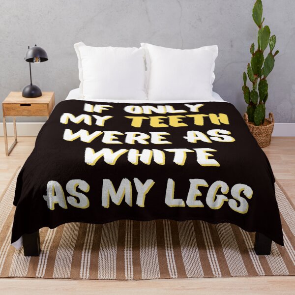 Item preview, IF ONLY MY TEETH WERE AS WHITE AS MY LEGS-2 designed and sold by WoodburyLake.