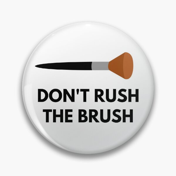 Item preview, Dont Rush The Makeup Brush designed and sold by Six Deers.
