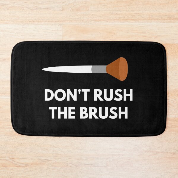 Item preview,  Dont Rush The Makeup Brush designed and sold by Six Deers.