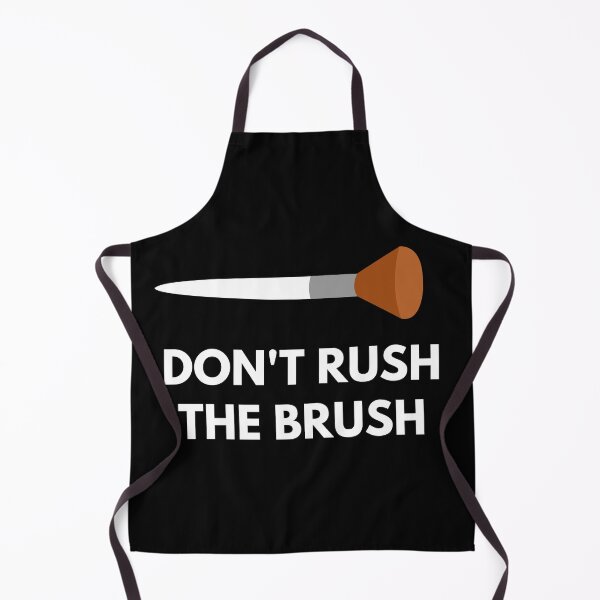 Item preview, Dont Rush The Makeup Brush designed and sold by Six Deers.