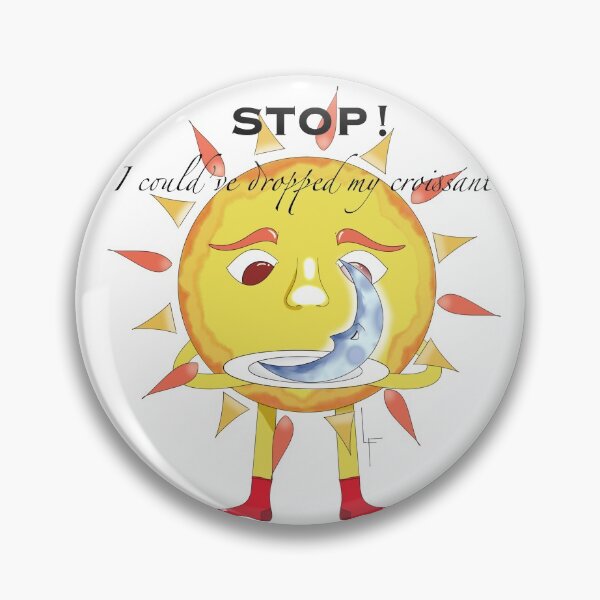 Item preview, Stop! I could've dropped my croissant designed and sold by Lachambre5.
