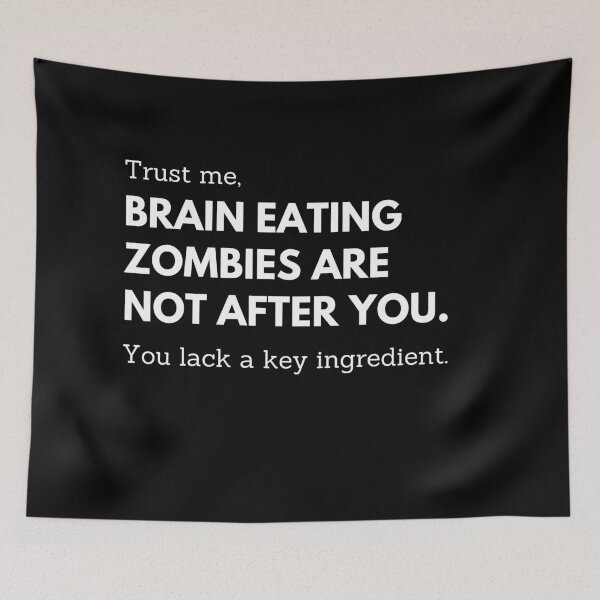 Item preview, Brain Eating Zombies Are Not After You Sarcastic Design designed and sold by StormyMuse.