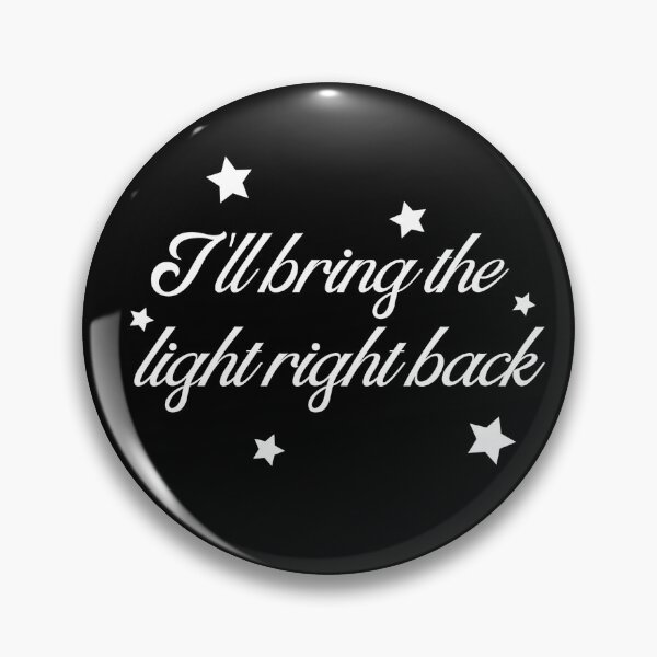 Item preview, i'll bring the light right back - positions b&w designed and sold by thewayitshine.
