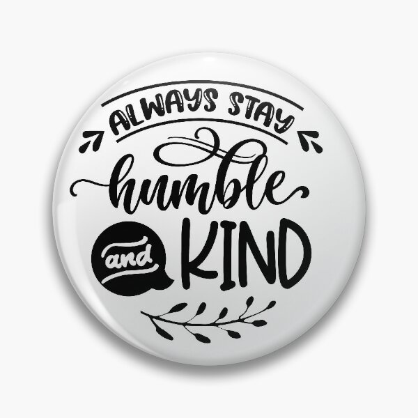 Item preview, Always Stay Humble and Kind (Positive Believer) designed and sold by OneCherubim.