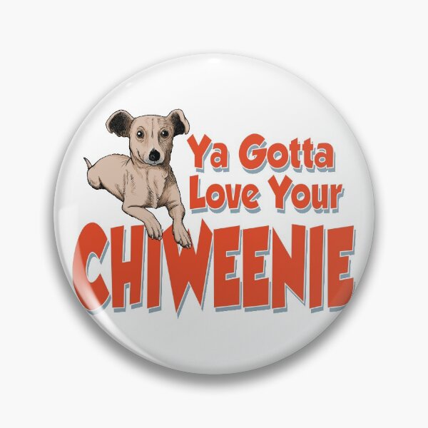 Item preview, Ya Gotta Love Your Chiweenie designed and sold by Venture-Graphix.