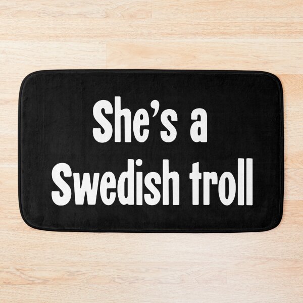 Item preview, She's A Swedish Troll designed and sold by Good-Looking Corpse.