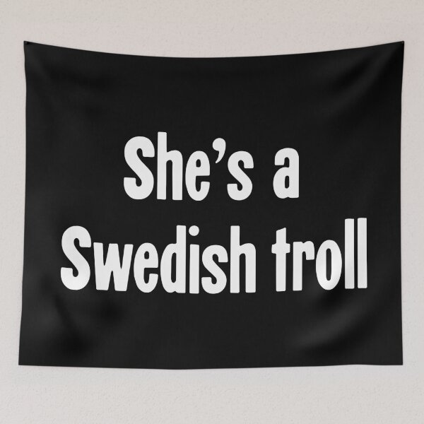 Item preview, She's A Swedish Troll designed and sold by Good-Looking Corpse.
