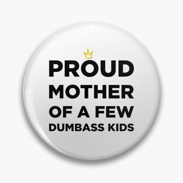 Item preview, ORGULLOSA MADRE DE POCOS NIÑOS DUMBASS designed and sold by GoldenDov.
