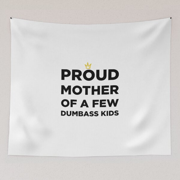 Aperçu de l'œuvre FIERE MÈRE DE QUELQUES ENFANTS DUMBASS créée et vendue par GoldenDov.