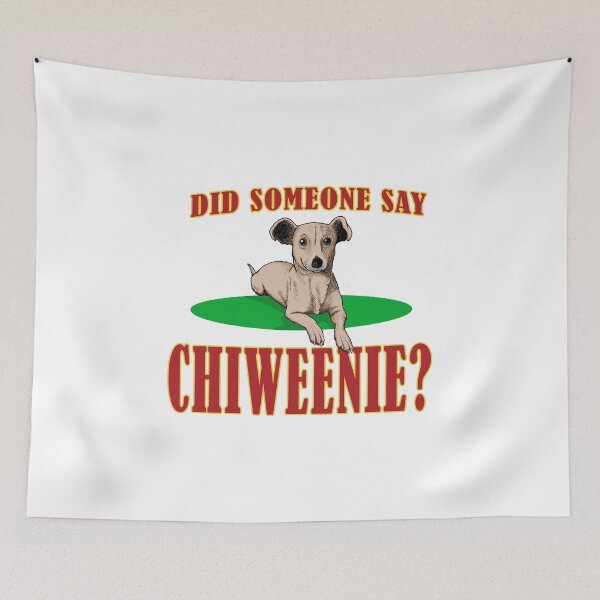 Item preview, Did You Say Chiweenie? designed and sold by Venture-Graphix.