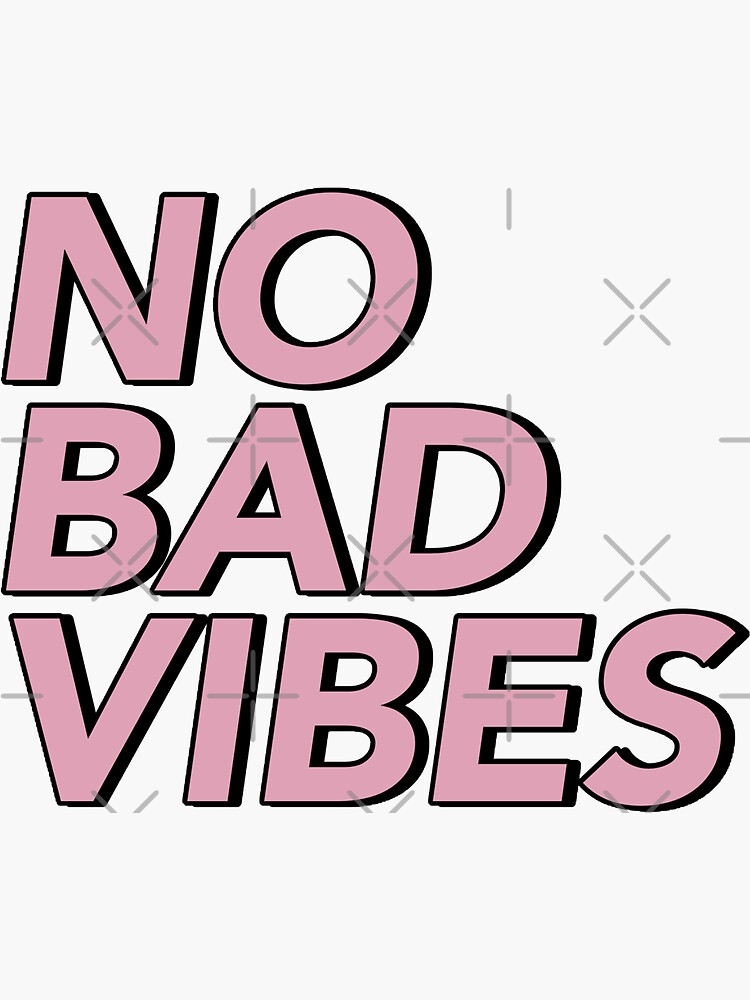 No Bad Vibes Sticker By Jessicaleah15 Redbubble 2259