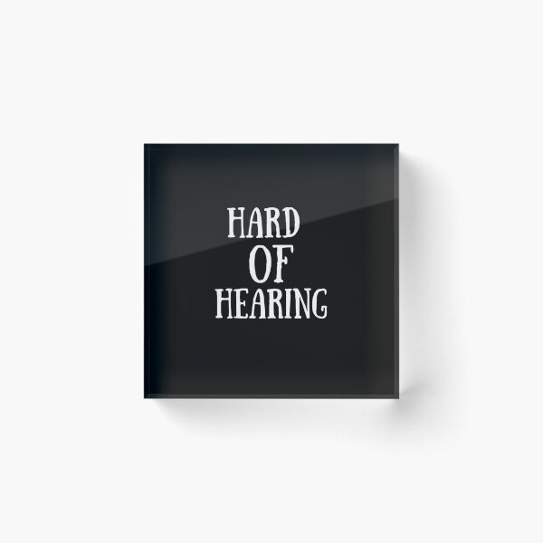 Item preview, Hard of hearing  designed and sold by Stylekingdom.