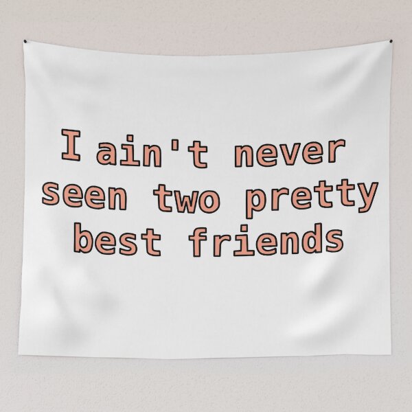 Item preview, I ain't never seen two pretty best friends designed and sold by alisonrog.