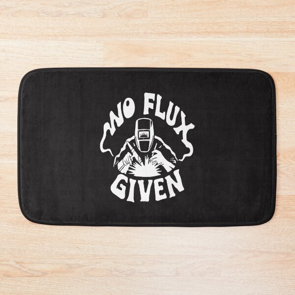 Item preview, No Flux Given Welder designed and sold by GeniusDesignArt.