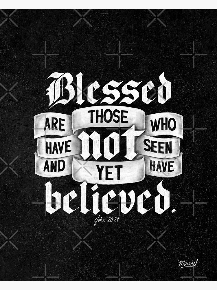 John 2029 Blessed Are Those Who Have Not Seen And Yet Have Believed