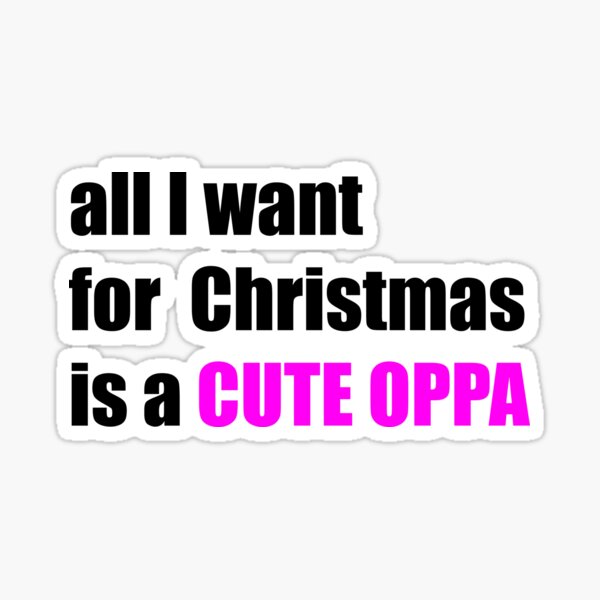 All i want for christmas is a cute oppa Sticker