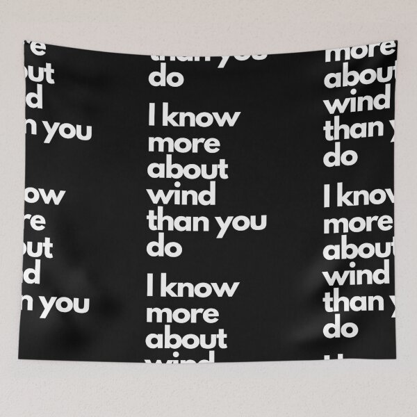 Item preview, I know more about wind than you do designed and sold by Imaginative Expressions⭐️ ⭐️ ⭐️ ⭐️ ⭐️.