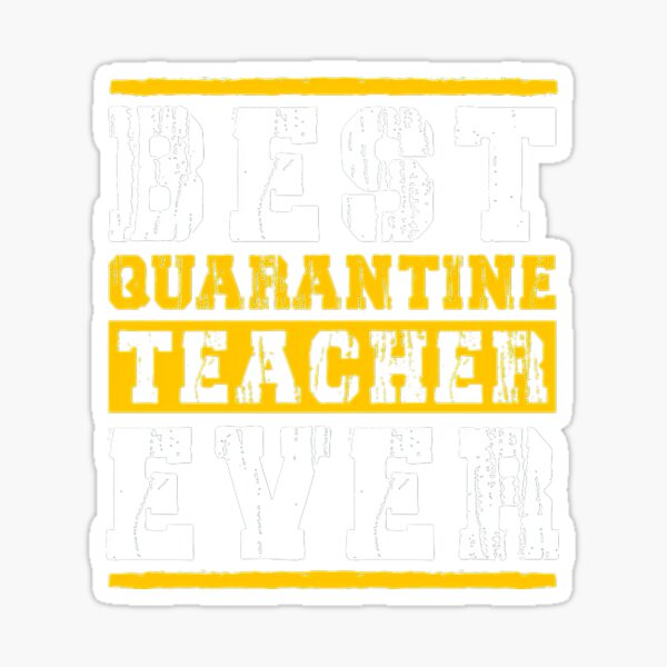 "Best Quarantine Teacher Ever Funny Quarantine Quotes" Sticker for Sale