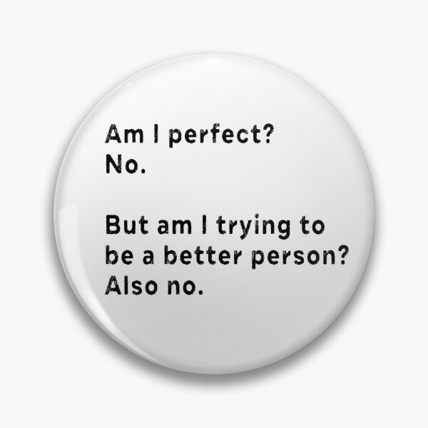 Item preview, Am I perfect No But am I trying to be a better person Also no  designed and sold by AnimaLovers.