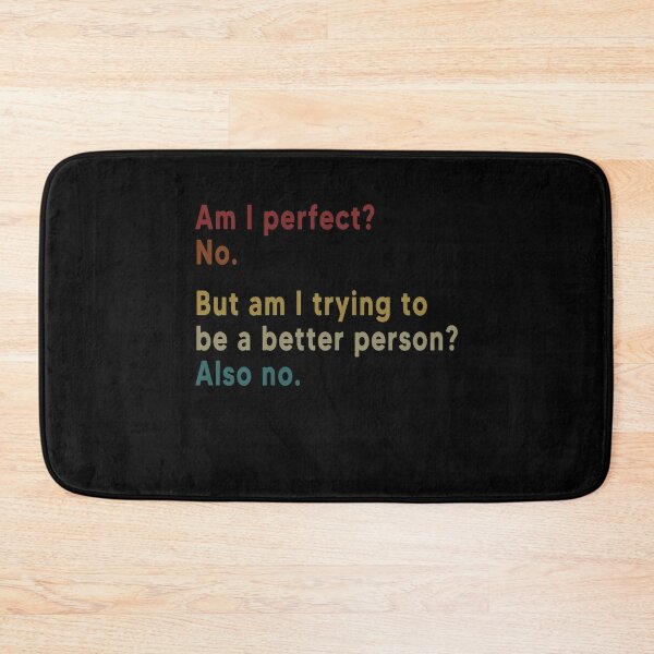 Item preview, Am I perfect No But am I trying to be a better person Also no  designed and sold by AnimaLovers.