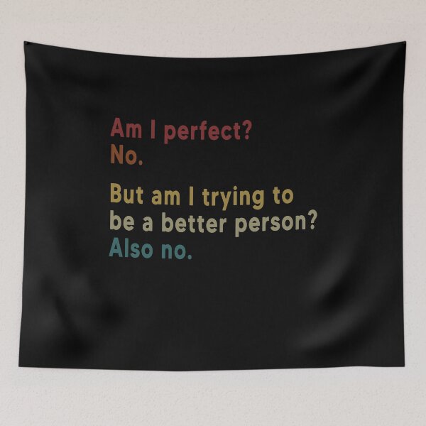 Item preview, Am I perfect No But am I trying to be a better person Also no  designed and sold by AnimaLovers.