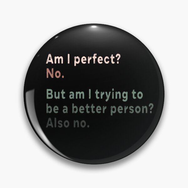 Item preview, Am I perfect No But am I trying to be a better person Also no  designed and sold by AnimaLovers.