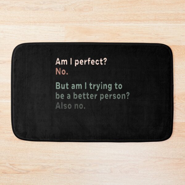 Item preview, Am I perfect No But am I trying to be a better person Also no  designed and sold by AnimaLovers.