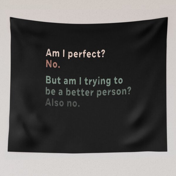 Item preview, Am I perfect No But am I trying to be a better person Also no  designed and sold by AnimaLovers.
