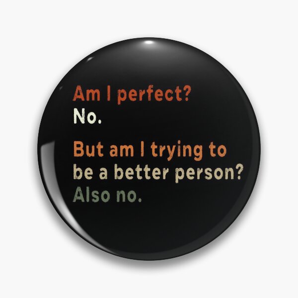 Item preview, Am I perfect No But am I trying to be a better person Also no  designed and sold by AnimaLovers.